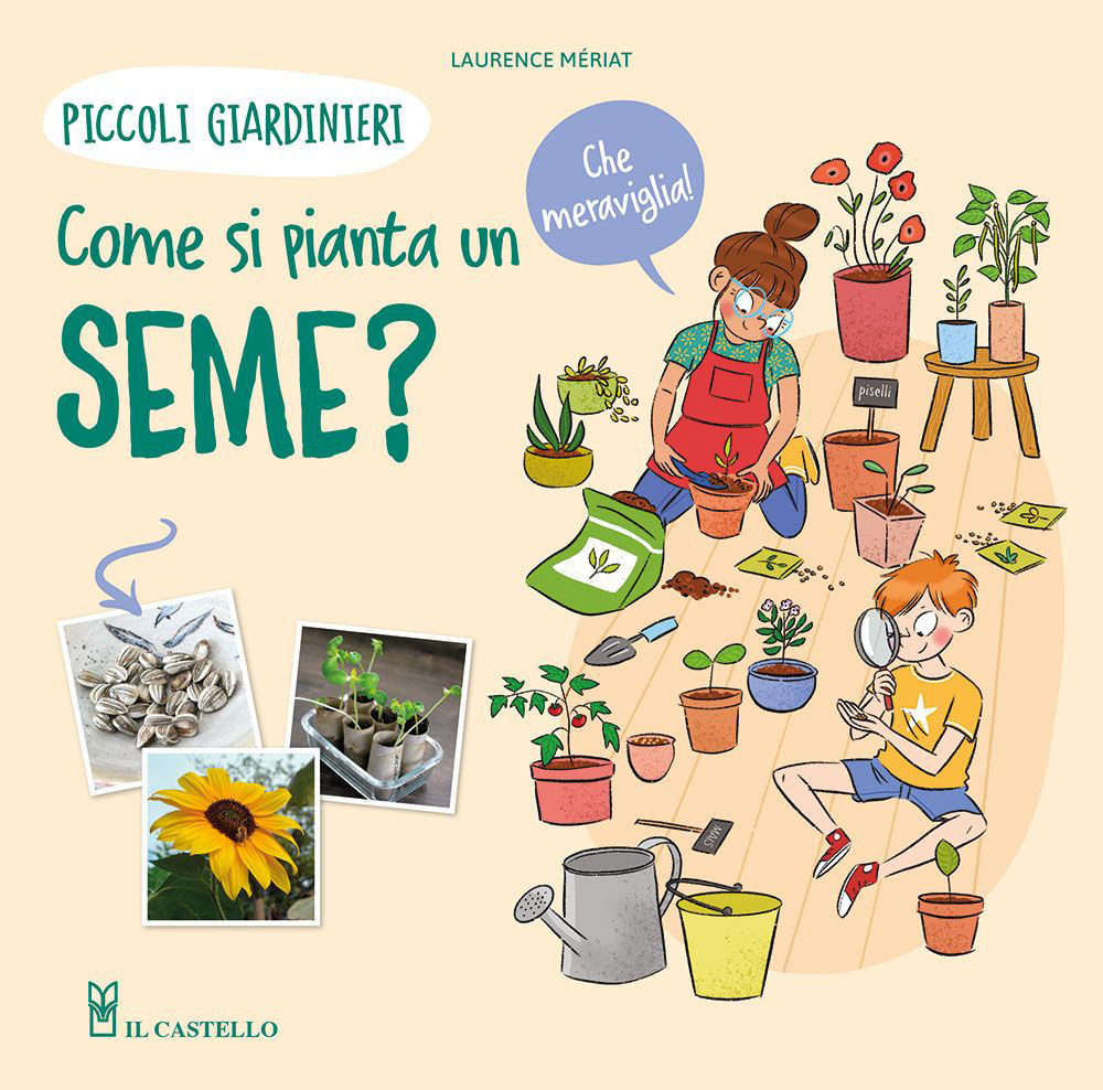 Libro Come si pianta un seme? Piccoli giardinieri di Lawrence Mériat - ean 9788827603567 - Il Castello