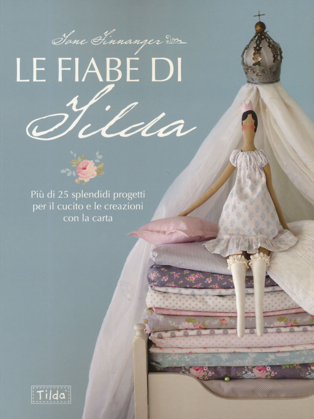 Libro fiabe di Tilda. Più di 25 splendidi progetti per il cucito e le creazioni con la carta di Tone Finnanger - ean 9788827603598 - Il Castello