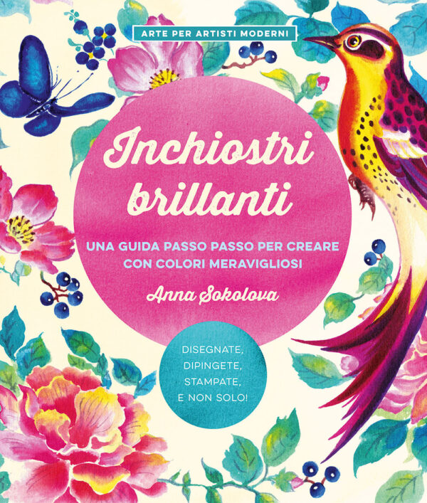 Libro Inchiostri brillanti. Una guida passo passo per creare con colori meravigliosi di Anna Sokolova - ean 9788827603628 - Il Castello