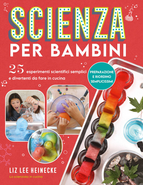 Libro Scienza per bambini. 25 esperimenti scientifici semplici e divertenti da fare in cucina di Liz Lee Heinecke - ean 9788827603642 - Il Castello