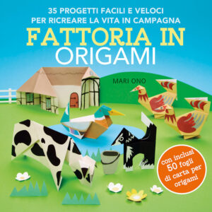 Libro Fattoria in origami. 35 progetti facili e veloci per ricreare la vita in campagna di Mari Ono - ean 9788827603772 - Il Castello