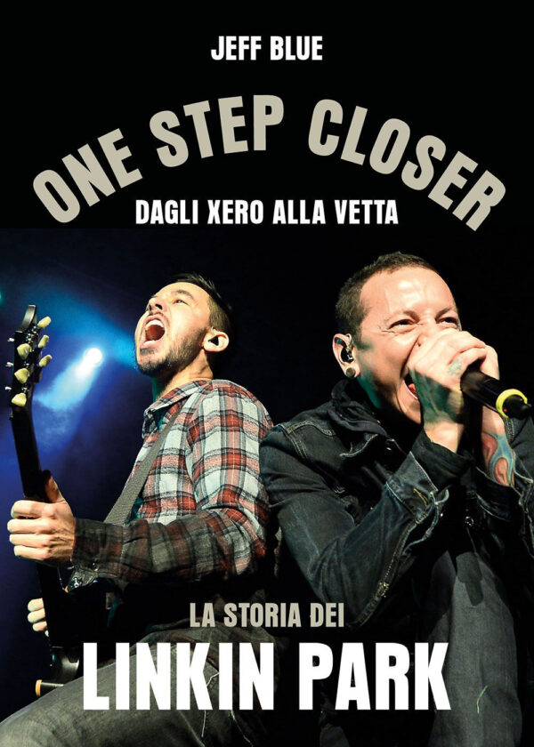 Libro One step closer. Dagli Xero alla vetta: la storia dei Linkin Park di Jeff Blue - ean 9788827603918 - Il Castello