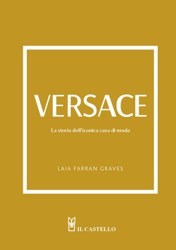 Libro Versace. La storia dell'iconica casa di moda di Laia Farran Graves - ean 9788827603956 - Il Castello