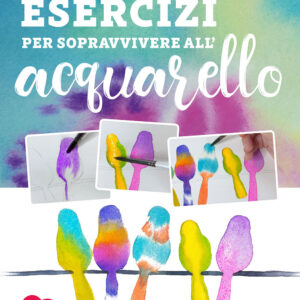 Libro Esercizi per sopravvivere all'acquarello. Dalla teoria alla pratica con Fantasvale Art Lab di Valentina Scagnolari - ean 9788827604076 - Il Castello
