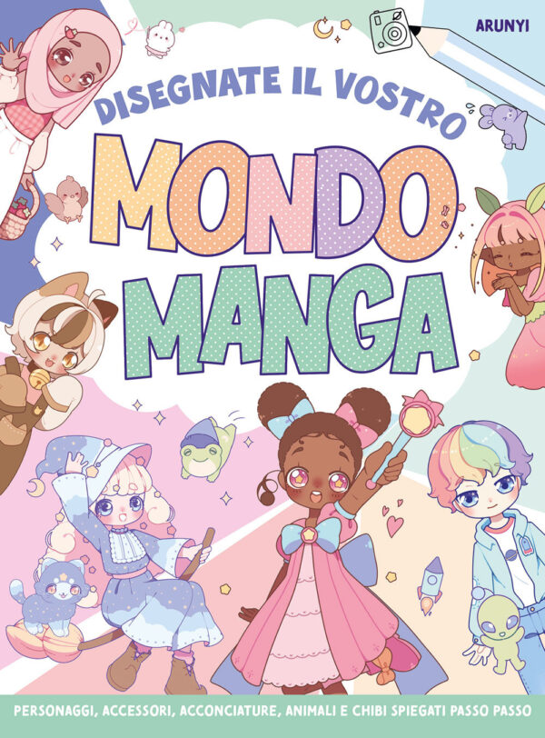 Libro Disegnate il vostro mondo manga di Arunyi - ean 9788827604090 - Il Castello