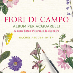 Libro Fiori di campo. Album per acquarelli di Rachel Peddeer Smith - ean 9788827604182 - Il Castello
