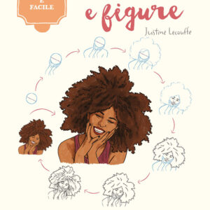 Libro Volti e figure. Disegnare è facile di Justine Lecouffe - ean 9788827604199 - Il Castello