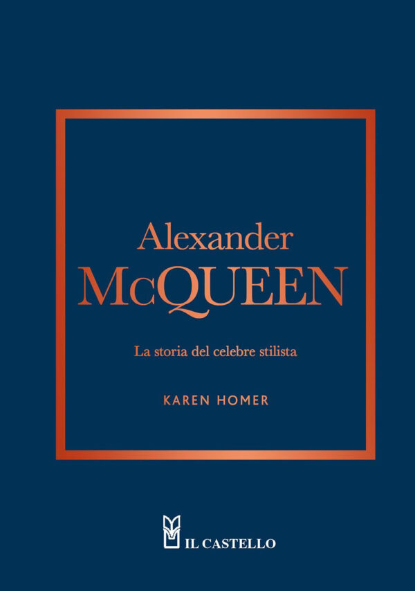 Libro Alexander McQueen. La storia del celebre stilista di Karen Homer - ean 9788827604212 - Il Castello
