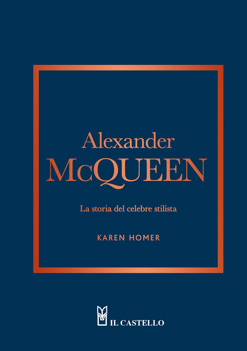Libro Alexander McQueen. La storia del celebre stilista di Karen Homer - ean 9788827604212 - Il Castello