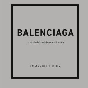 Libro Balenciaga. La storia della celebre casa di moda di Emmanuelle Dirix - ean 9788827604243 - Il Castello