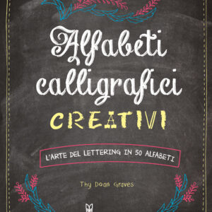 Libro Alfabeti calligrafici creativi. L'arte del lettering in 50 alfabeti di Thy Doan Graves - ean 9788827604311 - Il Castello