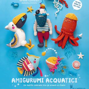 Libro Amigurumi acquatici di Natasha Tishchenko - ean 9788827604380 - Il Castello