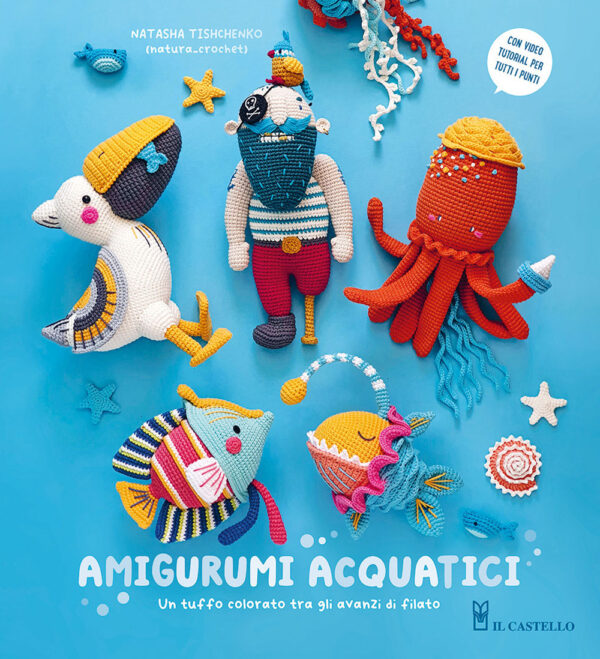 Libro Amigurumi acquatici di Natasha Tishchenko - ean 9788827604380 - Il Castello