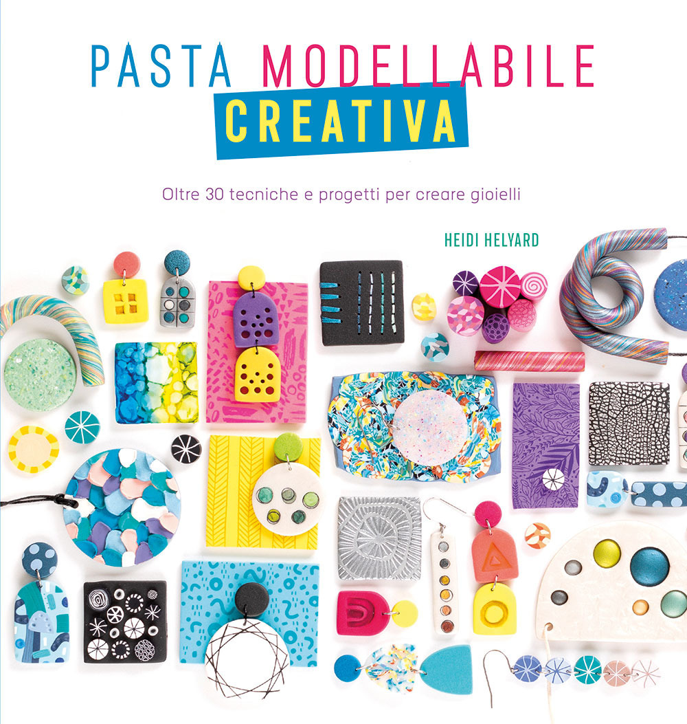 Libro Pasta modellabile creativa. Oltre 30 tecniche e progetti per creare gioielli di Heidi Helyard - ean 9788827604397 - Il Castello
