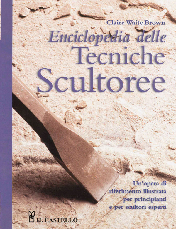 Libro Enciclopedia delle tecniche scultoree di Claire Waite Brown - ean 9788827604403 - Il Castello