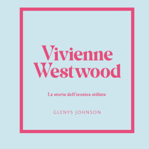 Libro Vivienne Westwood. La storia dell'iconica stilista di Glenys Johnson - ean 9788827604434 - Il Castello