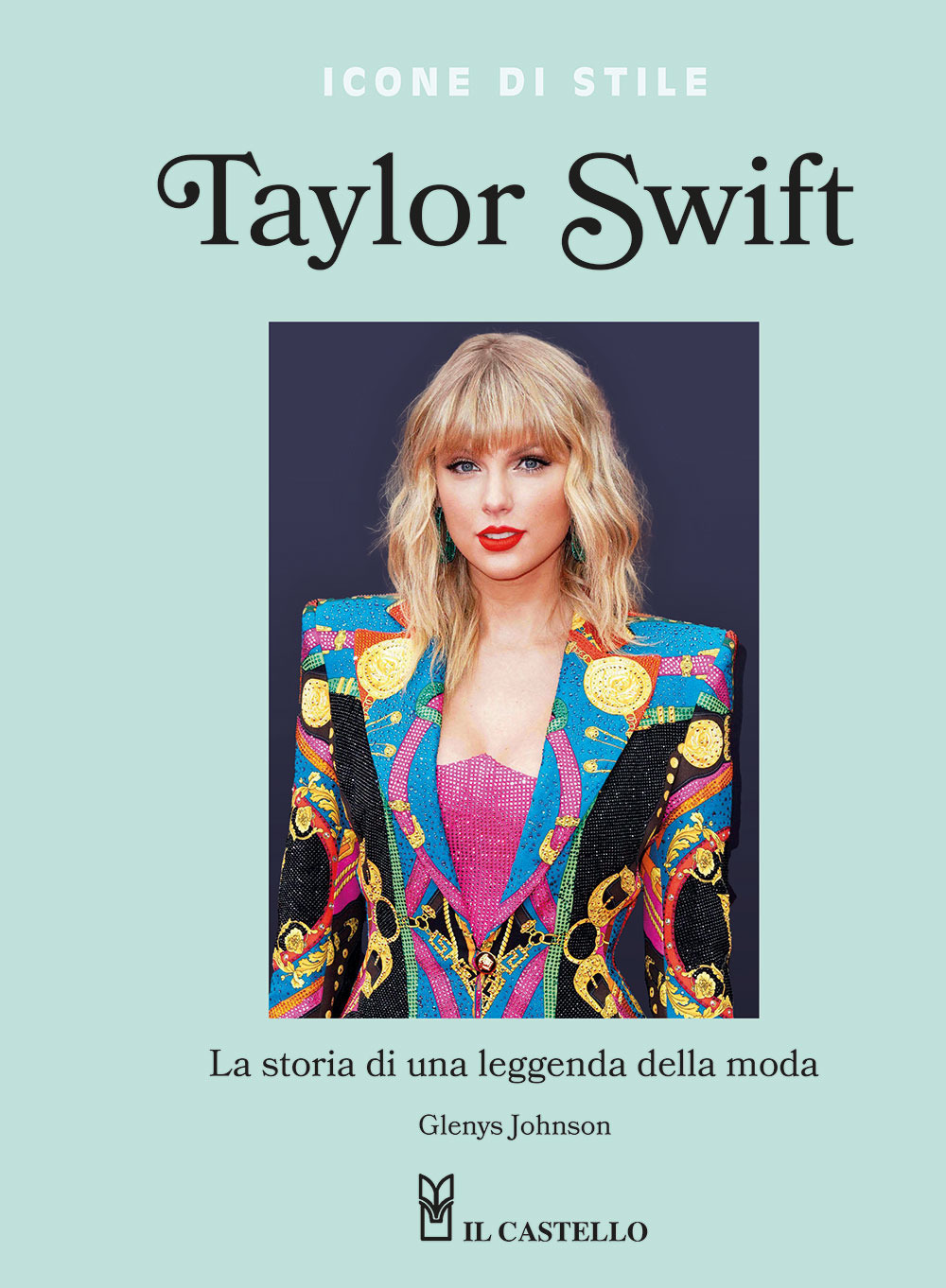 Libro Taylor Swift. La storia di una leggenda della moda. Icone di stile di Glenys Johnson - ean 9788827604489 - Il Castello