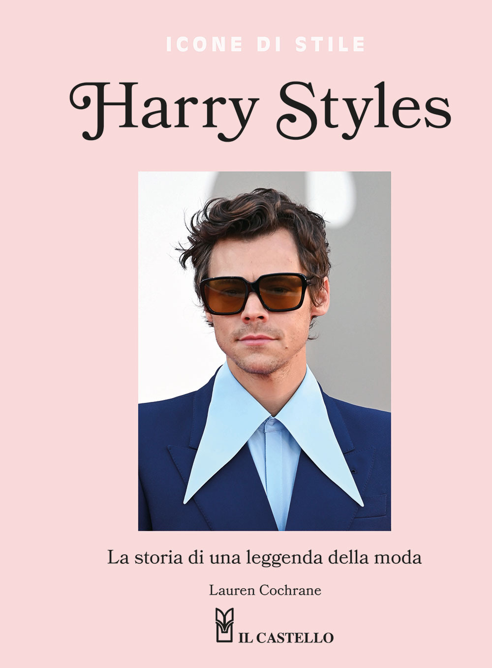 Libro Harry Styles. La storia di una leggenda della moda. Icone di stile di Lauren Cochrane - ean 9788827604496 - Il Castello