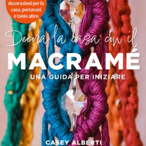Libro Decora la casa con il macramè. Una guida per iniziare di Casey Alberti - ean 9788827604625 - Il Castello