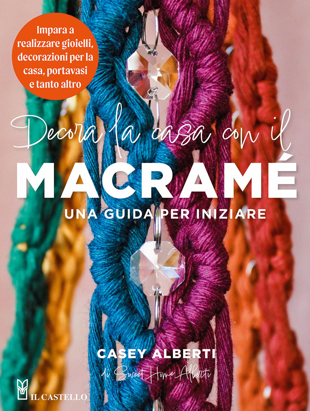 Libro Decora la casa con il macramè. Una guida per iniziare di Casey Alberti - ean 9788827604625 - Il Castello