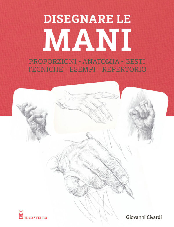 Libro Disegnare le mani di Giovanni Civardi - ean 9788827604663 - Il Castello