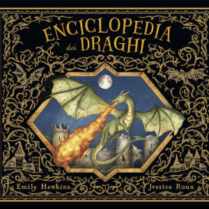 Libro Enciclopedia dei draghi di Emily Hawkins - ean 9788827604731 - Il Castello