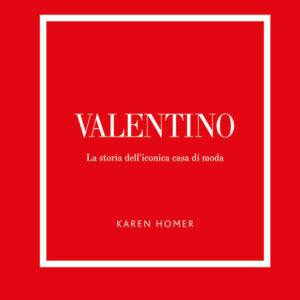 Libro Valentino. La storia dell'iconica casa di moda di Karen Homer - ean 9788827604793 - Il Castello