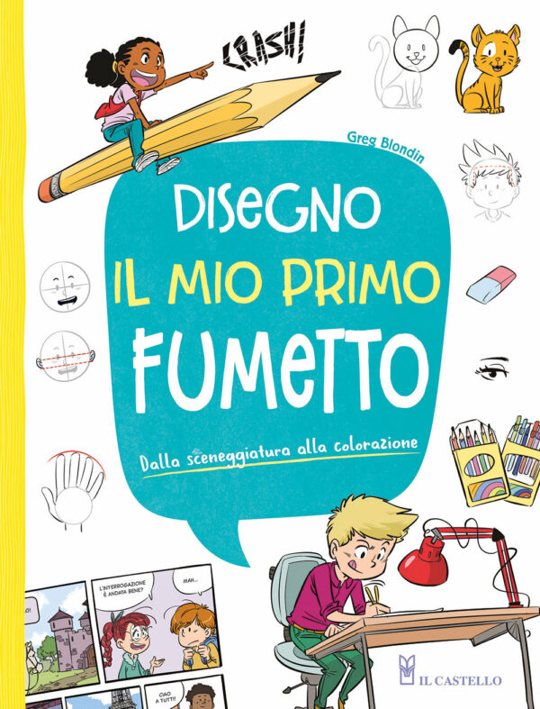 Libro Disegno il mio primo fumetto. Dalla sceneggiatura alla colorazione di Greg Blondin; Manon - ean 9788827604847 - Il Castello