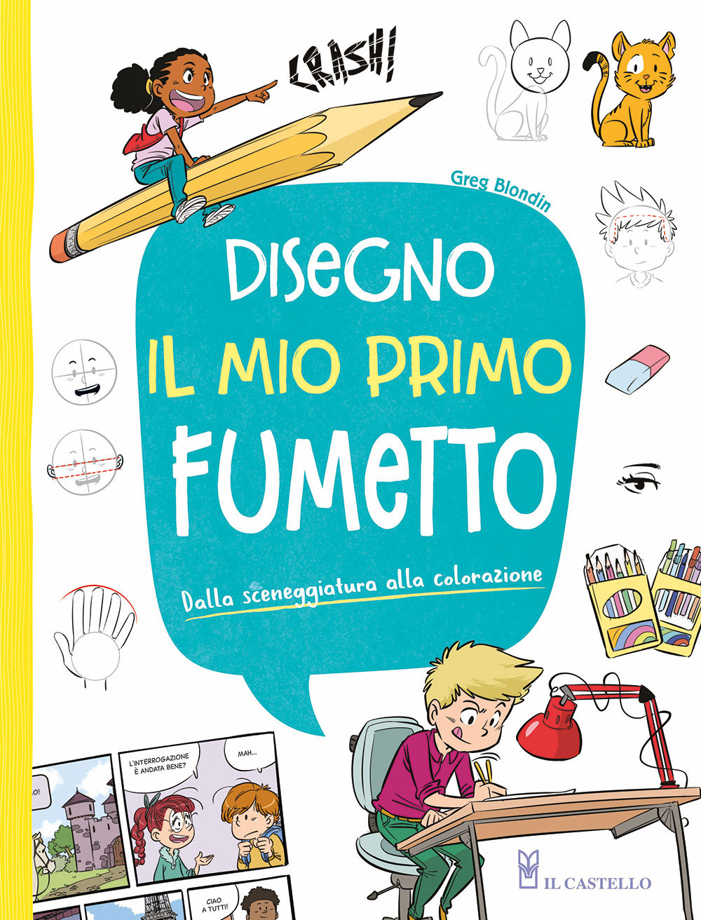 Libro Disegno il mio primo fumetto. Dalla sceneggiatura alla colorazione di Greg Blondin; Manon - ean 9788827604847 - Il Castello