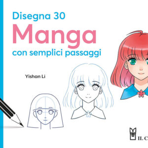 Libro Disegna 30 manga con semplici passaggi di Yishan Li - ean 9788827604908 - Il Castello