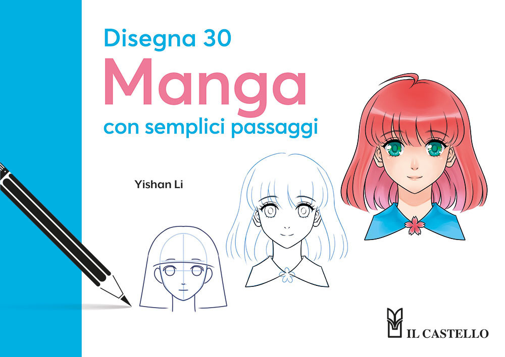 Libro Disegna 30 manga con semplici passaggi di Yishan Li - ean 9788827604908 - Il Castello