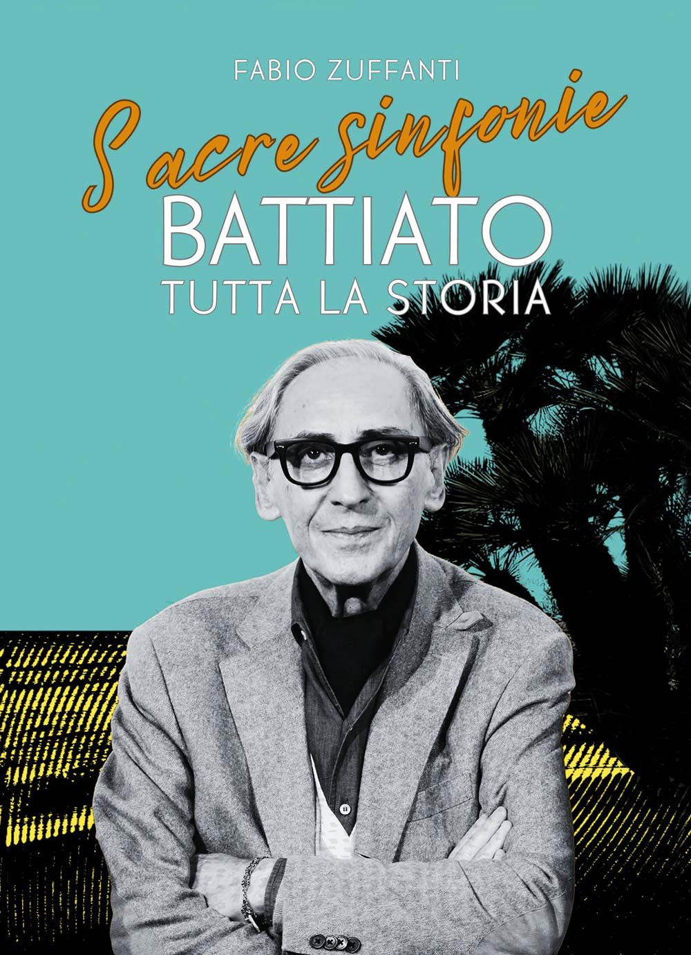 Libro Sacre sinfonie. Battiato: tutta la storia di Fabio Zuffanti - ean 9788827604953 - Il Castello