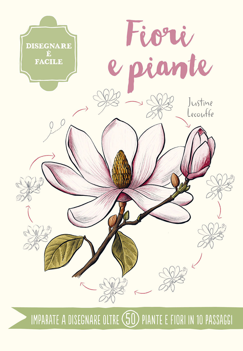 Libro Fiori e piante. Disegnare è facile di Justine Lecouffe - ean 9788827604991 - Il Castello