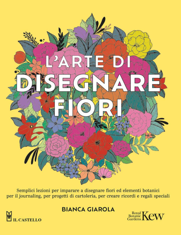 Libro arte di disegnare fiori di Bianca Giarola - ean 9788827605011 - Il Castello