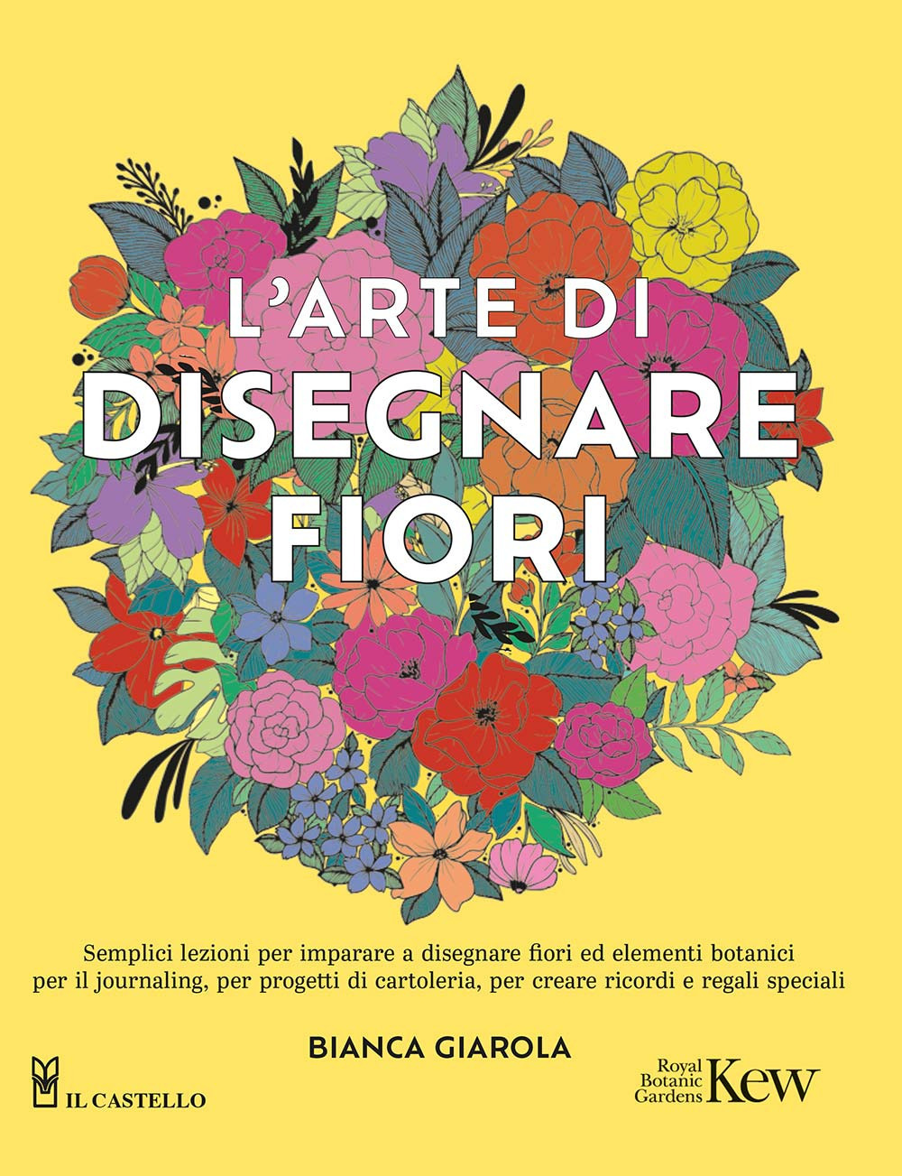 Libro arte di disegnare fiori di Bianca Giarola - ean 9788827605011 - Il Castello