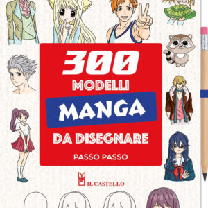 Libro 300 modelli manga da disegnare passo passo di Lise Herzog - ean 9788827605059 - Il Castello