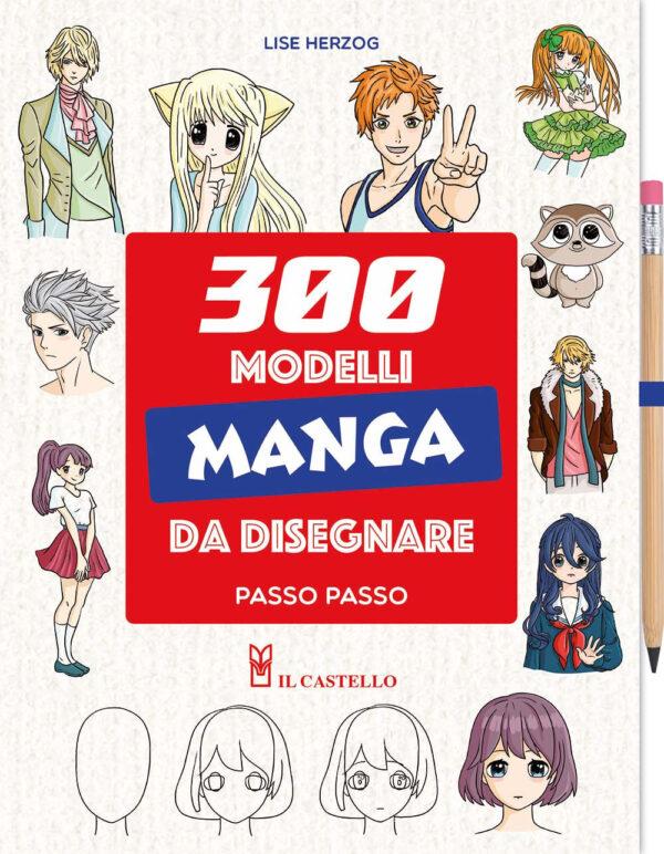 Libro 300 modelli manga da disegnare passo passo di Lise Herzog - ean 9788827605059 - Il Castello