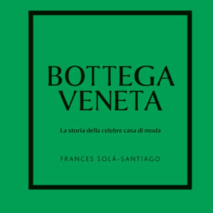 Libro Bottega Veneta. La storia della celebre casa di moda di Frances Solá-Santiago - ean 9788827605233 - Il Castello