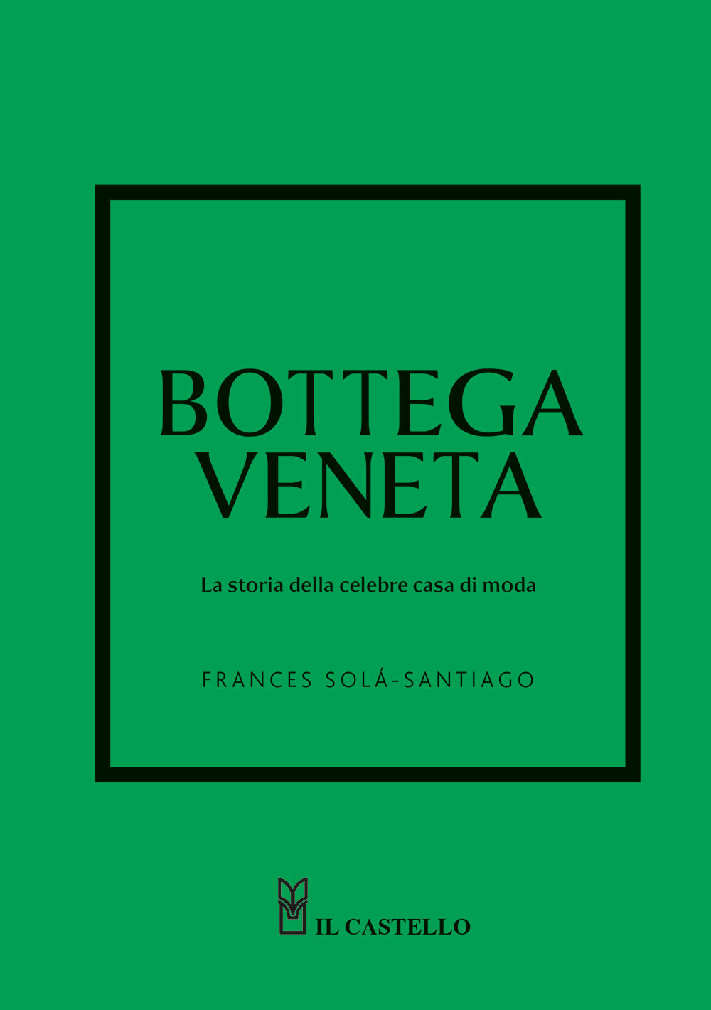 Libro Bottega Veneta. La storia della celebre casa di moda di Frances Solá-Santiago - ean 9788827605233 - Il Castello
