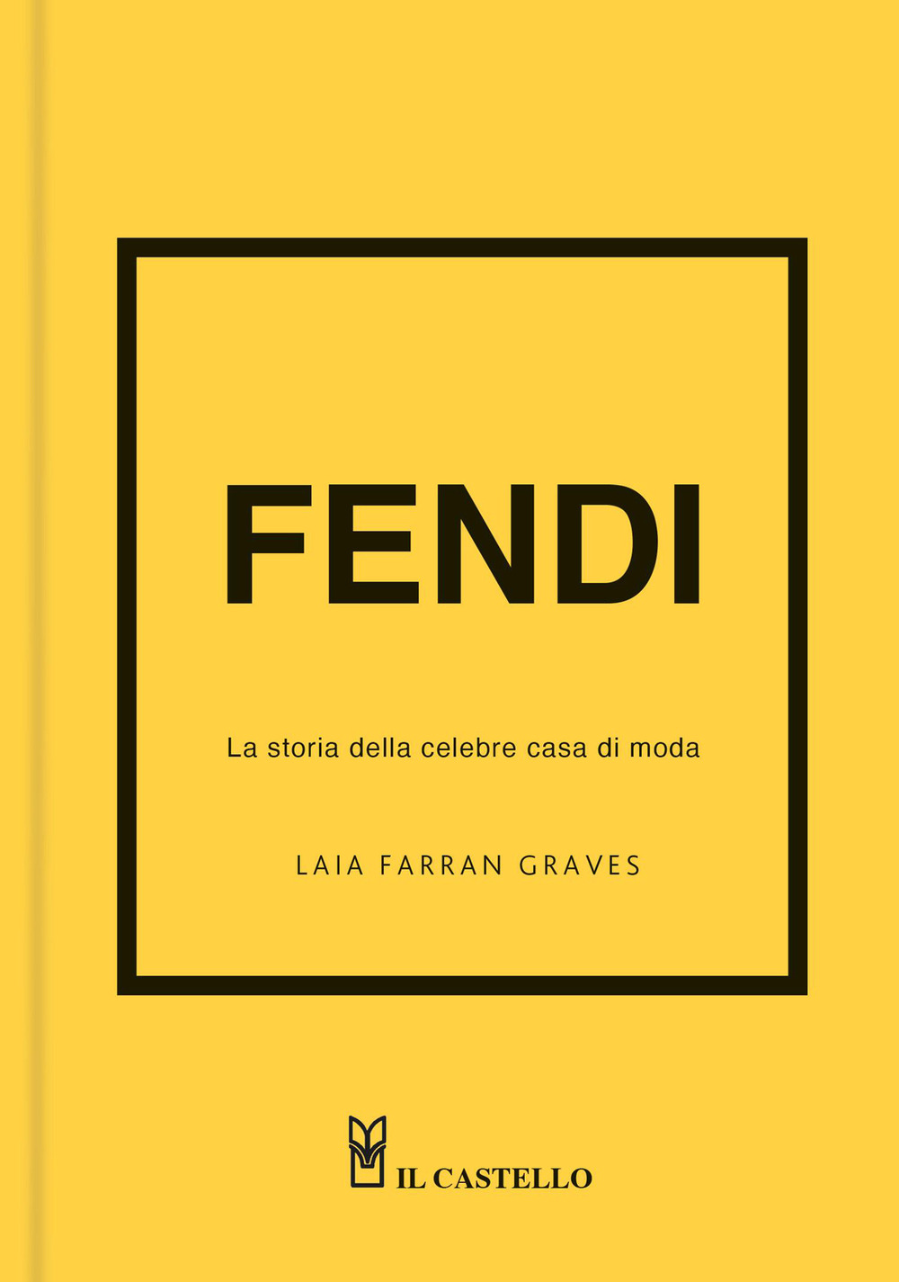 Libro Fendi. La storia della celebre casa di moda di Laia Farran Graves - ean 9788827605257 - Il Castello