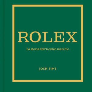 Libro Rolex. La storia dell'iconico marchio di Josh Sims - ean 9788827605264 - Il Castello