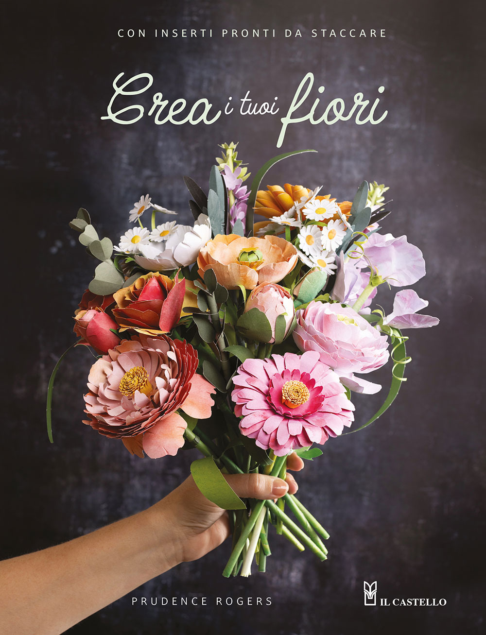 Libro Crea i tuoi fiori di Prudence Rogers - ean 9788827605288 - Il Castello
