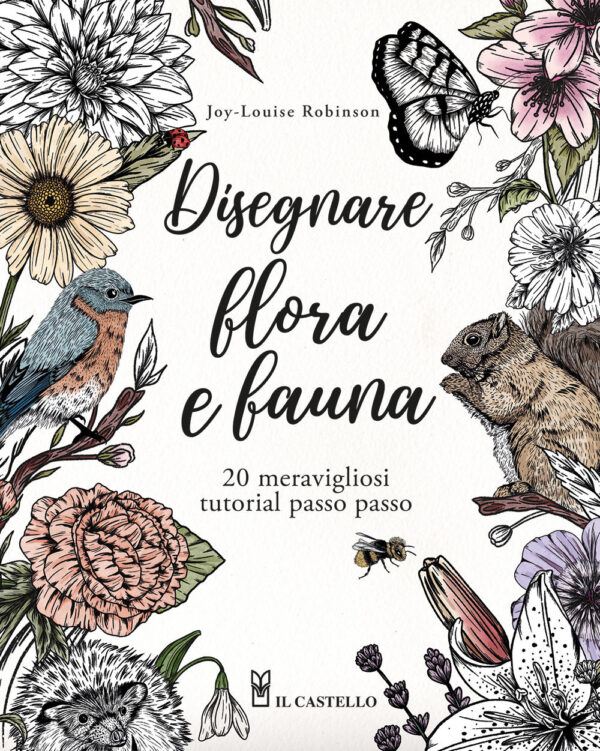 Libro Disegnare flora e fauna. 20 meravigliosi tutorial passo passo di Joy-Louise Robinson - ean 9788827605295 - Il Castello