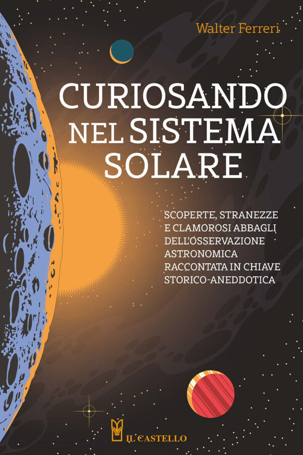 Libro Curiosando nel sistema solare di Walter Ferreri - ean 9788827605301 - Il Castello