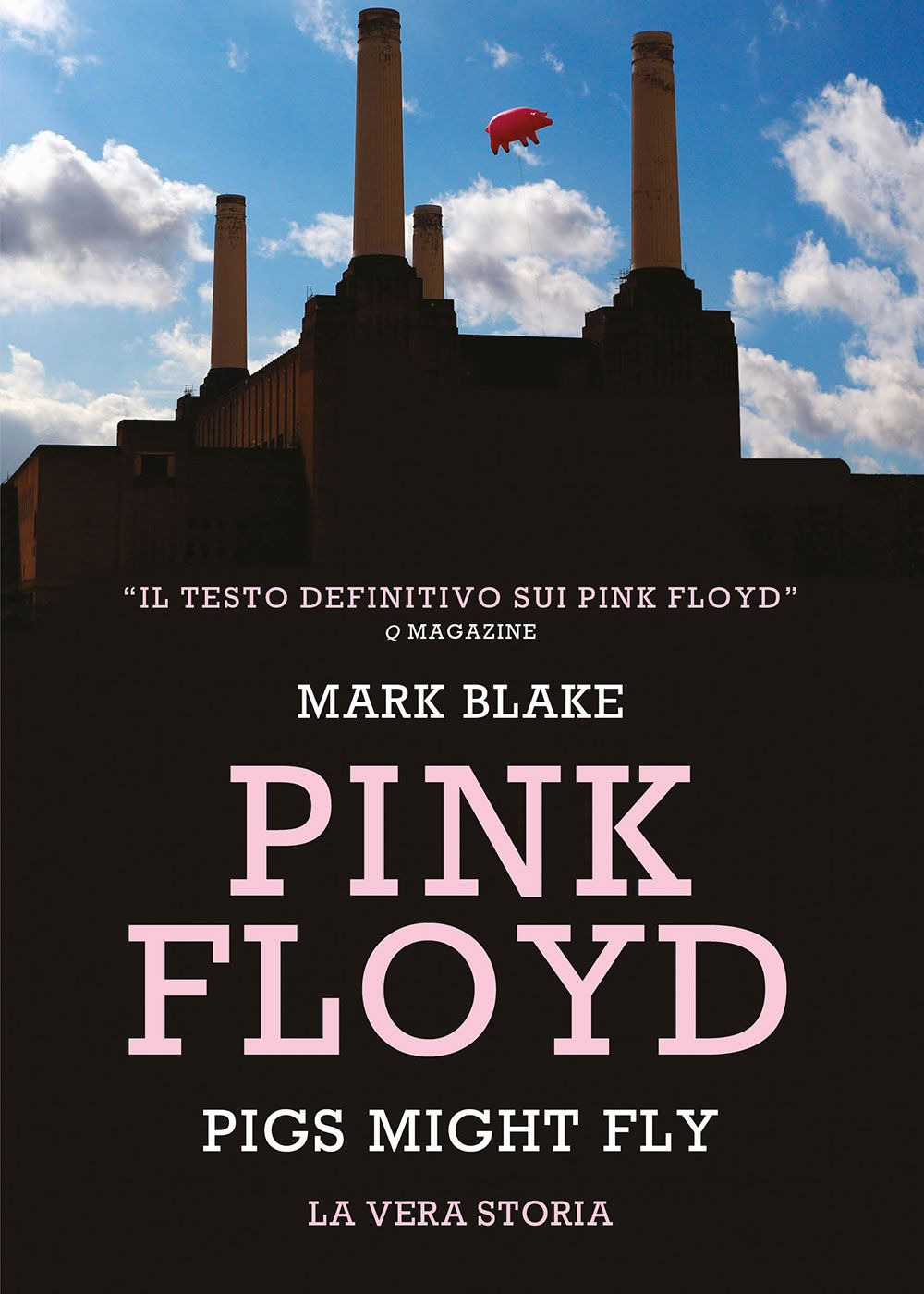 Libro Pink Floyd. Pigs might fly: la vera storia di Mark Blake - ean 9788827605318 - Il Castello