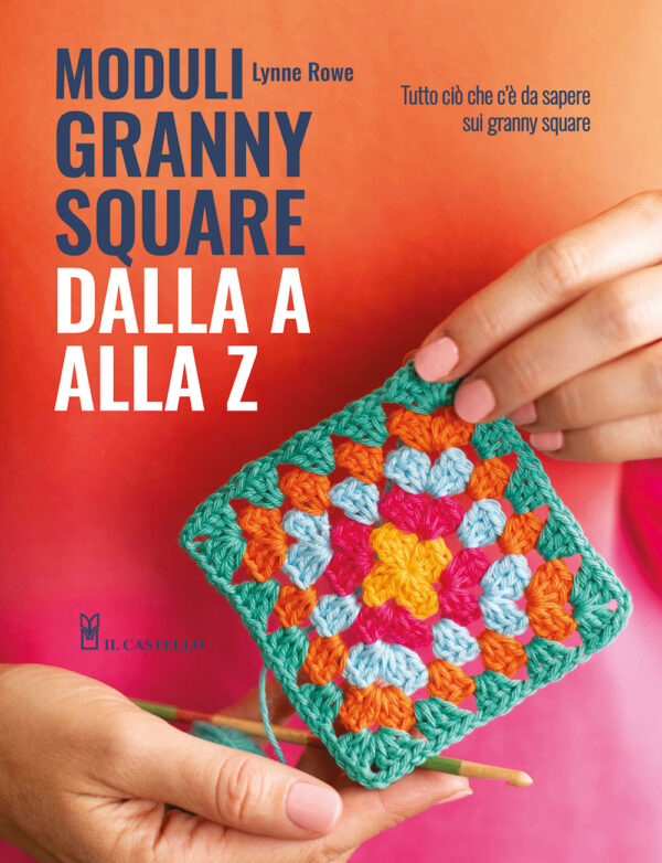 Libro Moduli granny square dalla A alla Z di Lynne Rowe - ean 9788827605325 - Il Castello