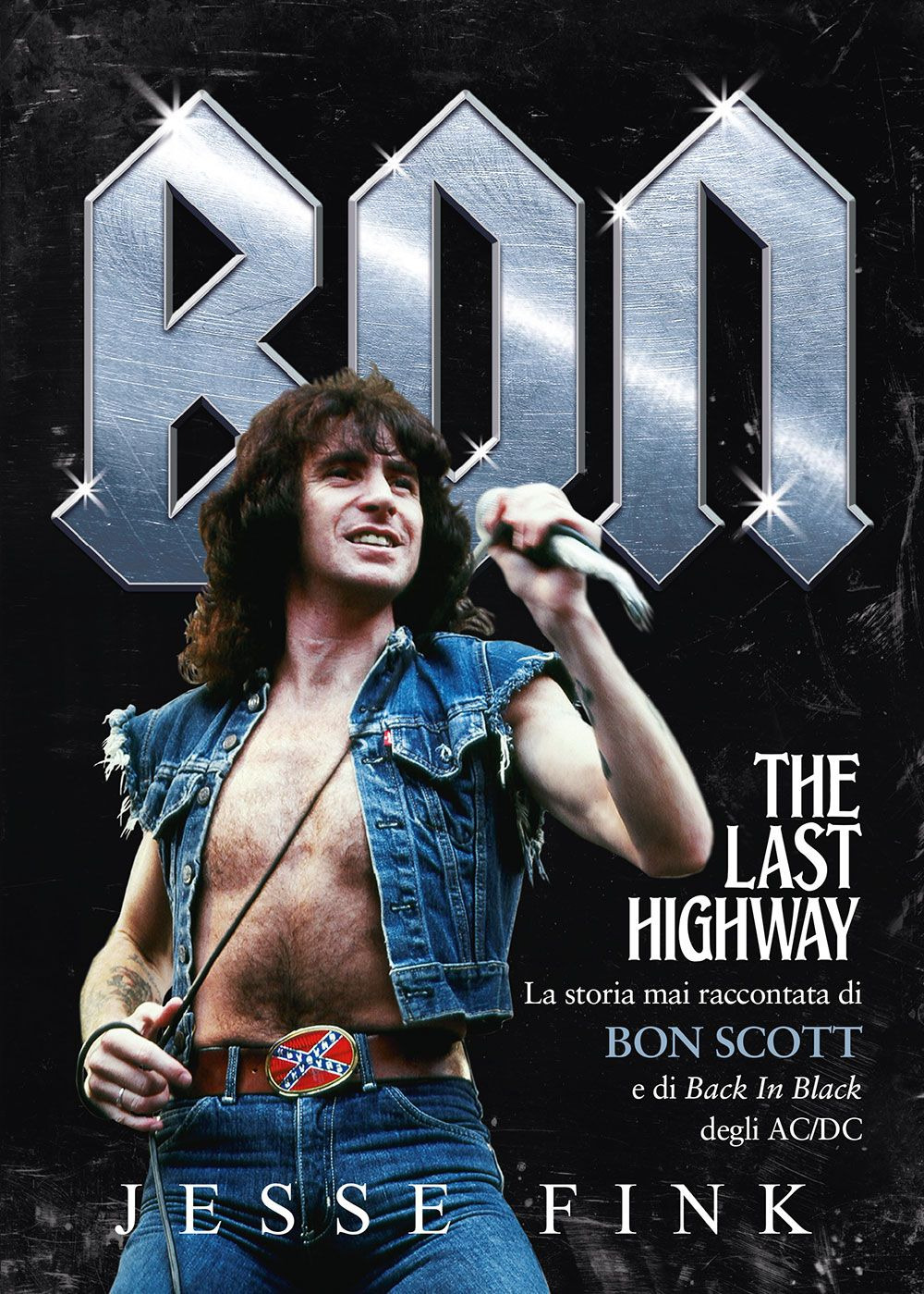 Libro Bon. The last highway. La storia mai raccontata di Bon Scott e di Back In Black degli AC/DC di Jesse Fink - ean 9788827605394 - Il Castello