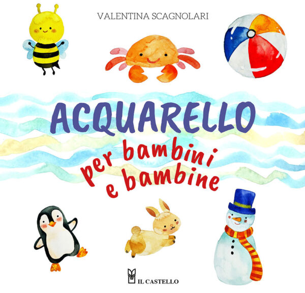 Libro Acquarello per bambini e bambine di Valentina Scagnolari - ean 9788827605424 - Il Castello