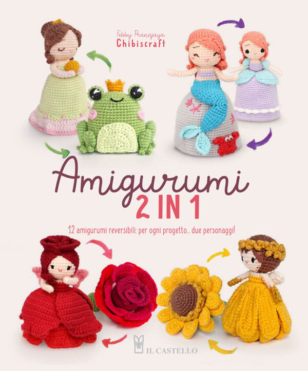 Libro Amigurumi 2 in 1. 12 amigurumi reversibili: per ogni progetto... due personaggi! di Febby Pranajaya - ean 9788827605516 - Il Castello
