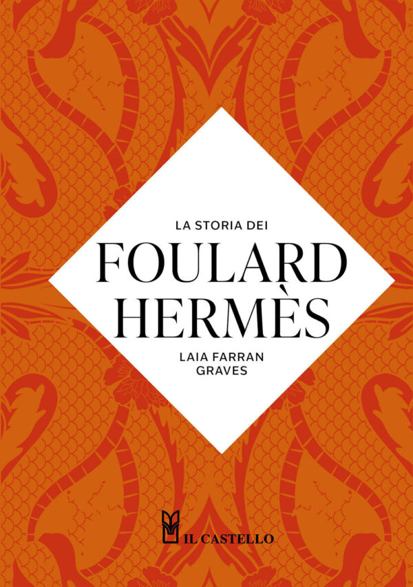 Libro storia dei foulard Hermes di Laia Farran Graves - ean 9788827605554 - Il Castello